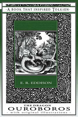 The Dragon Ouroboros - A Book That Inspired Tolkien: With Original Illustrations by E.R. Eddison