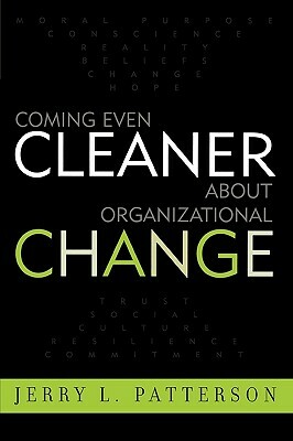 Coming Even Cleaner about Organizational Change by Jerry L. Patterson