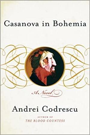 Casanova in Bohemia: A Novel by Andrei Codrescu