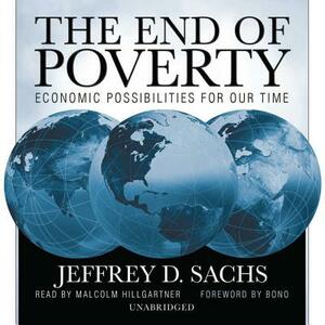The End of Poverty: Economic Possibilities for Our Time by Jeffrey D. Sachs