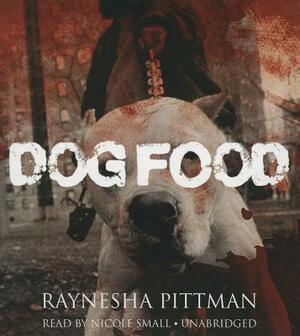 Dog Food by Raynesha Pittman