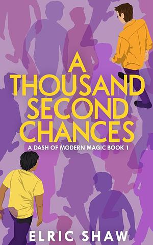 A Thousand Second Chances by Elric Shaw