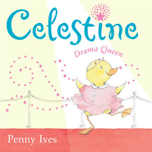 Celestine, Drama Queen by Penny Ives