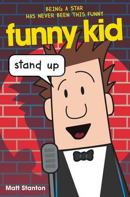 Funny Kid: Stand Up by Matt Stanton