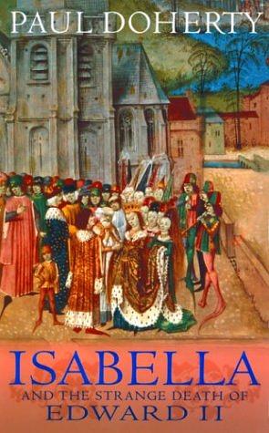 Isabella and the Strange Death of Edward II by Paul Doherty