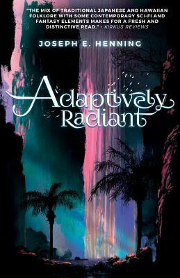 Adaptively Radiant by Joseph Henning