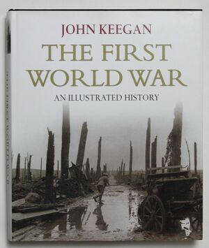 First World War: An Illustrated History by John Keegan