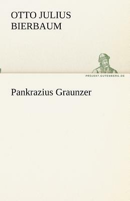 Pankrazius Graunzer by Otto Julius Bierbaum