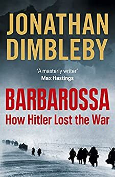 Barbarossa: How Hitler Lost the War by Jonathan Dimbleby