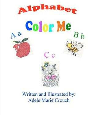 Alphabet Color Me by Adele Marie Crouch