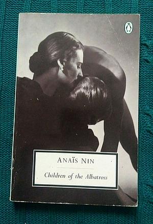 Children Of The Albatross by Anaïs Nin