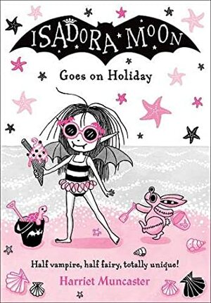 Isadora Moon Goes on Holiday by Harriet Muncaster