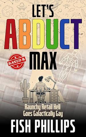 Let's Abduct Max by Fish Phillips