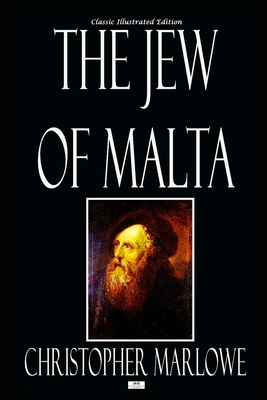 The Jew of Malta - Classic Illustrated Edition by Christopher Marlowe