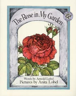 The Rose in My Garden by Anita Lobel, Arnold Lobel