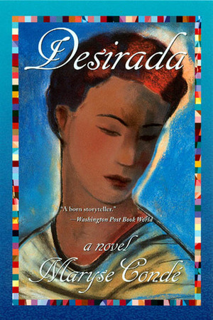 Desirada by Maryse Condé, Richard Philcox