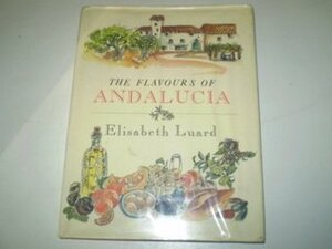 Flavours of Andalucia by Elisabeth Luard
