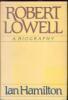 Robert Lowell: A Biography by Ian Hamilton