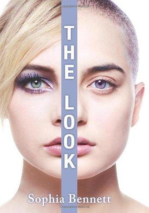 The Look by Sophia Bennett by Sophia Bennett, Sophia Bennett