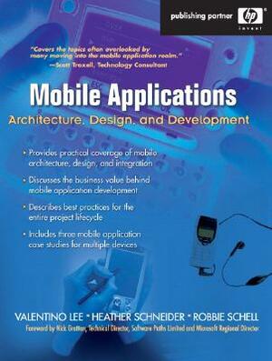 Mobile Applications: Architecture, Design, and Development: Architecture, Design, and Development by Valentino Lee, Heather Schneider, Robbie Schell