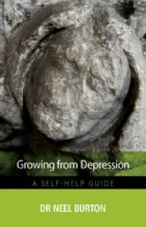 Growing from Depression: A Self-Help Guide by Neel Burton