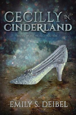 Cecilly in Cinderland by Emily S. Deibel