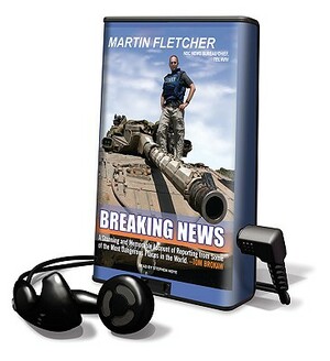 Breaking News by Martin Fletcher