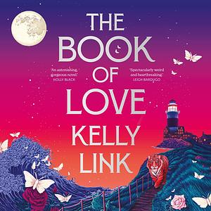 The Book of Love by Kelly Link