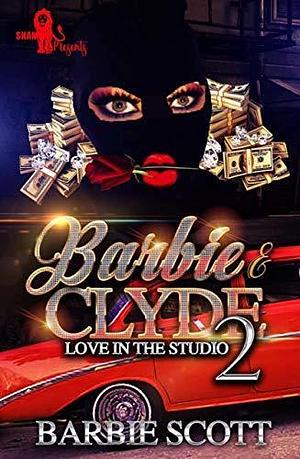 Barbie and Clyde 2 : Love in the Studio by Barbie Scott, Barbie Scott