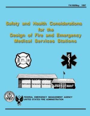 Safety and Health Considerations for the Design of Fire and Emergency Medical Services Stations by Federal Emergency Management Agency, U. S. Fire Administration