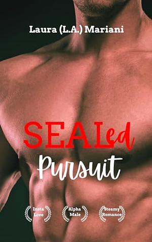 SEALed Pursuit: A Spicy OTT InstaLove Romance: Novellas Under 100 Pages Spicy - Two Hour Short Reads by Laura L.A. Mariani