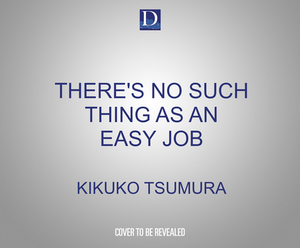 There's No Such Thing as an Easy Job by Kikuko Tsumura