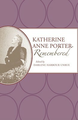 Katherine Anne Porter Remembered by Darlene Harbour Unrue