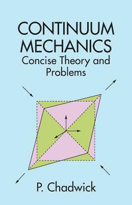 Continuum Mechanics: Concise Theory and Problems by Physics, Peter Chadwick, P. Chadwick