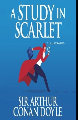 A Study in Scarlet Illustrated by Arthur Conan Doyle