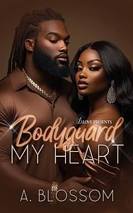 Bodyguard My Heart by A. Blossom