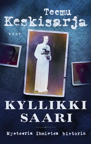 Kyllikki Saari : mysteerin ihmisten historia by Teemu Keskisarja