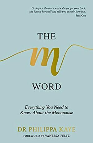 The M Word: Everything You Need to Know About the Menopause by Philippa Kaye, Vanessa Feltz