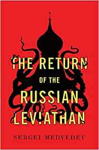 The Return of the Russian Leviathan by Sergei Medvedev