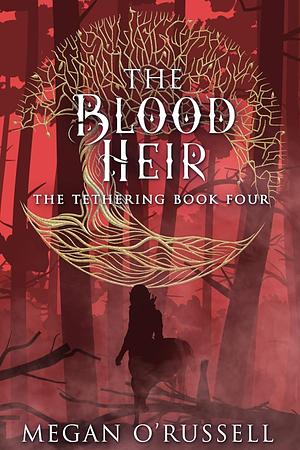 The Blood Heir by Megan O'Russell