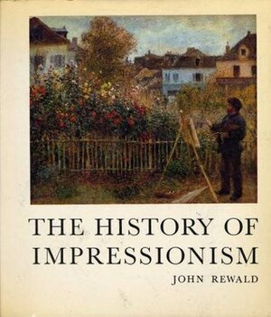 The History of Impressionism by John Rewald