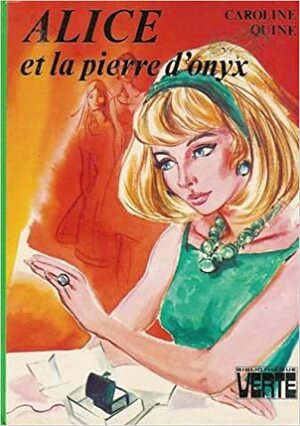 Alice et la pierre d'onyx by Carolyn Keene, Carolyn Keene