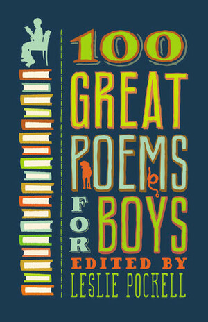 100 Great Poems for Boys by Leslie Pockell