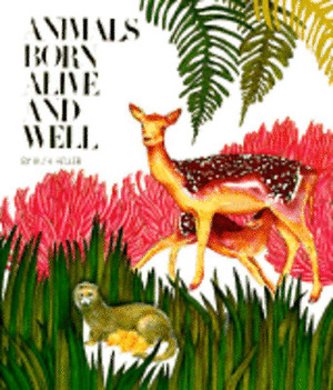 Animals Born Alive and Well by Ruth Heller