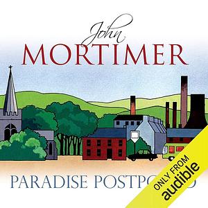 Paradise Postponed by John Mortimer