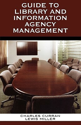 Guide to Library and Information Agency Management by Charles Curran