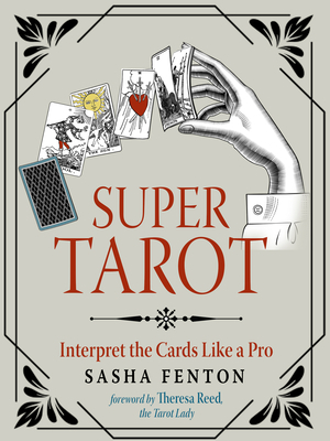 Super Tarot: Interpret the Cards Like a Pro by Sasha Fenton