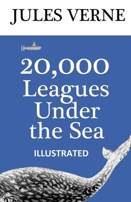 20,000 Leagues Under the Sea Illustrated by Jules Verne