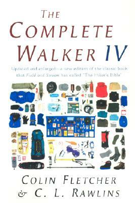 The Complete Walker IV by Colin Fletcher, C.L. Rawlins