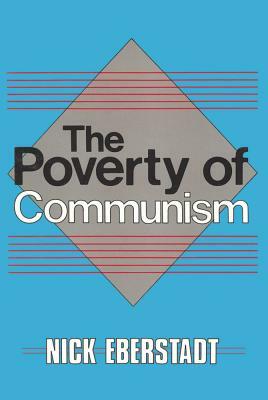 The Poverty of Communism by Nicholas Eberstadt